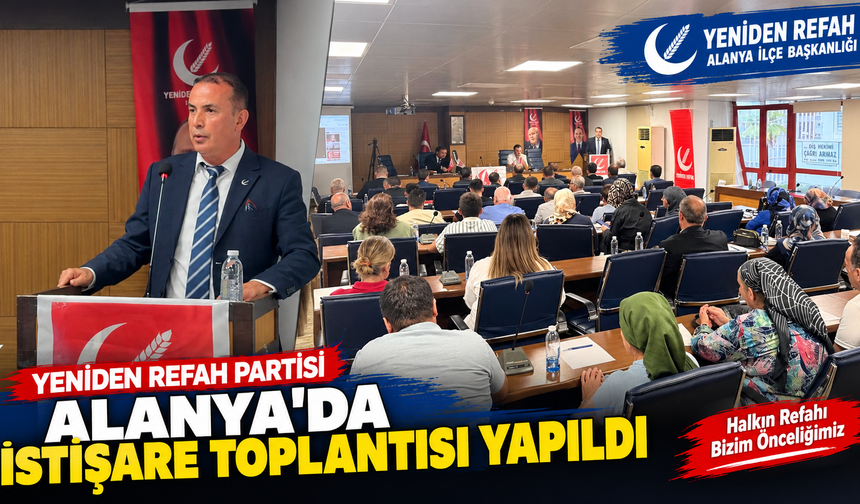 Yeniden Refah Alanya'da Buluştu: "Adım Adım İktisadi ve Siyasi İktidara!"