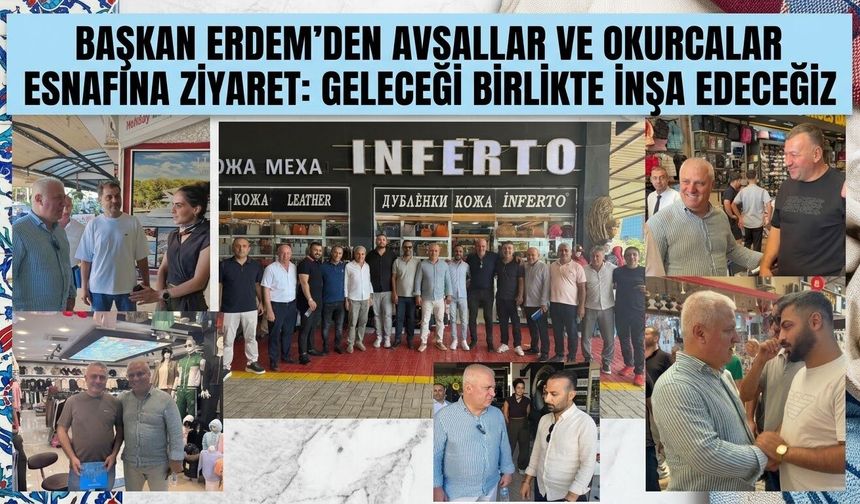 Birlik ve Beraberlik Mesajı Sahaya Yansıdı: Avsallar ve Okurcalar Esnafı “Yola Erdem’le Devam” Dedi