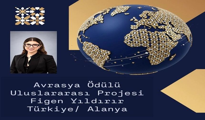 MANŞET ALANYA gazetecisi Figen Yıldırır, Avrasya Ödülü finalinde projesini Moskova’da sunacak