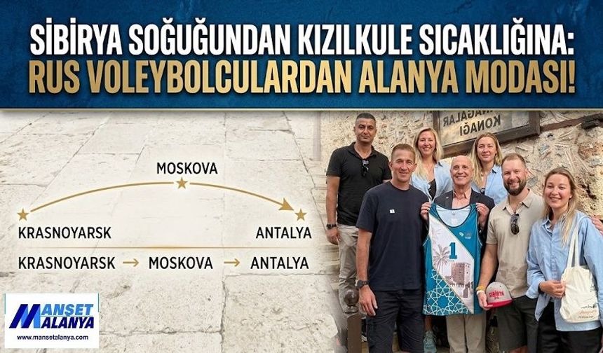 Krasnoyarsk-Alanya Hattında Voleybol Diplomasisi: Smaçlar Alanya’da, Davetler Rusya’ya!