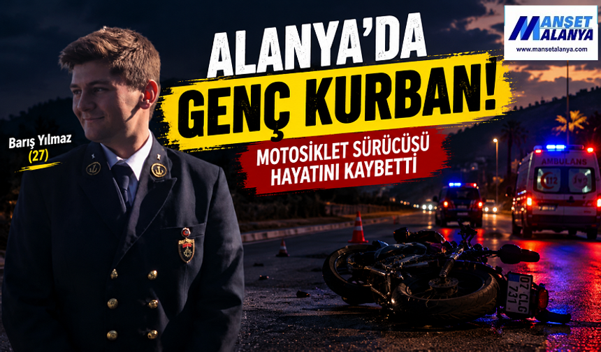 ALANYA’DA FECİ KAZA! MOTOSİKLET SÜRÜCÜSÜ KURTARILAMADI