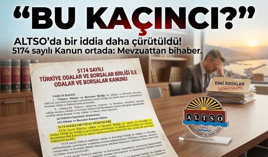 “BU KAÇINCI?” ALTSO’da bir iddia daha çürütüldü! 5174 sayılı Kanun ortada: Mevzuattan bihaber
