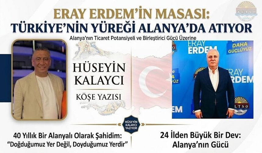 Eray Erdem ve Alanya’daki 'Büyük Türkiye' Tablosu Seçim Ofisi Değil, Adeta Bir Türkiye Kulübü