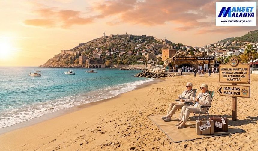 Montları Unuttular! Avrupalı Emekliler Kışı Geçirmek İçin Alanya'da