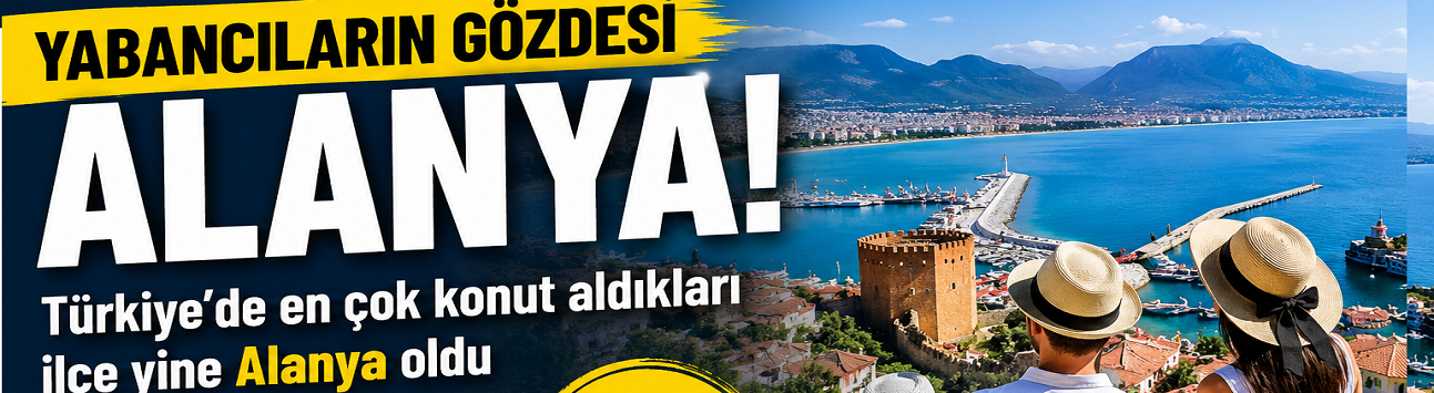 Alanya’ya Ev Değil, Komşu Geliyor! Zirve Yine Bizim