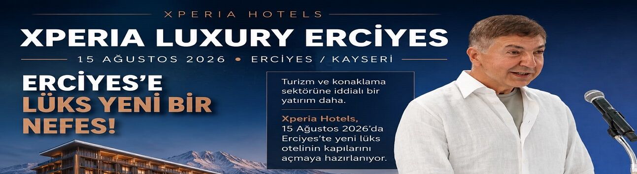Alanya’dan Erciyes’e Turizm Hamlesi: Xperia’dan 302 Odalı Yeni Otel