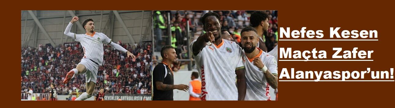 Nefes Kesen Maçta Zafer Alanyaspor’un!