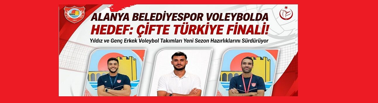 Alanya Belediyespor Voleybolda Hedef: Çifte Türkiye Finali!