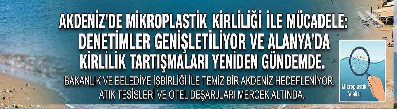 Bakanlık Akdeniz’de Düğmeye Bastı: Kirlilik Saçan 28 Tesisin Faaliyeti Durduruldu