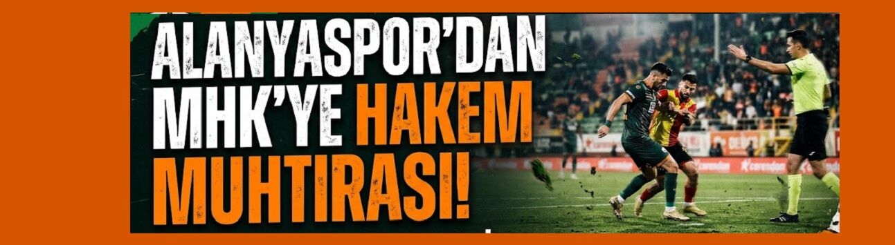 Alanyaspor’dan Mhk’ye Hakem Muhtırası!