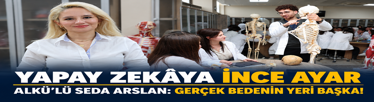 ALKÜ’lü Doç. Dr. Seda Arslan’dan Yapay Zekâya İnce Ayar: Gerçek Bedenin Yeri Başka!