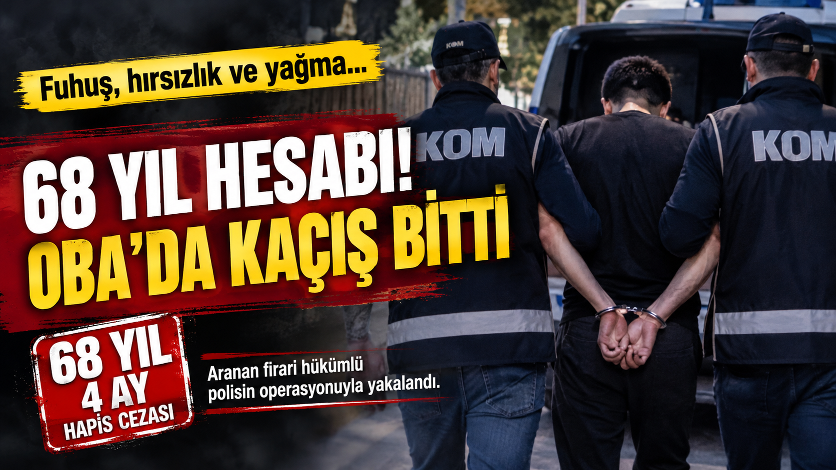 68 YIL HESABI! ALANYA OBA’DA KAÇIŞ BİTTİ