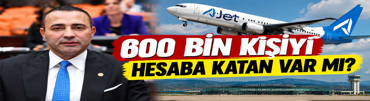 GAZİPAŞA-ANKARA HATTINDA GERİLİM! KAYA’DAN AJET’E AÇIK ÇAĞRI