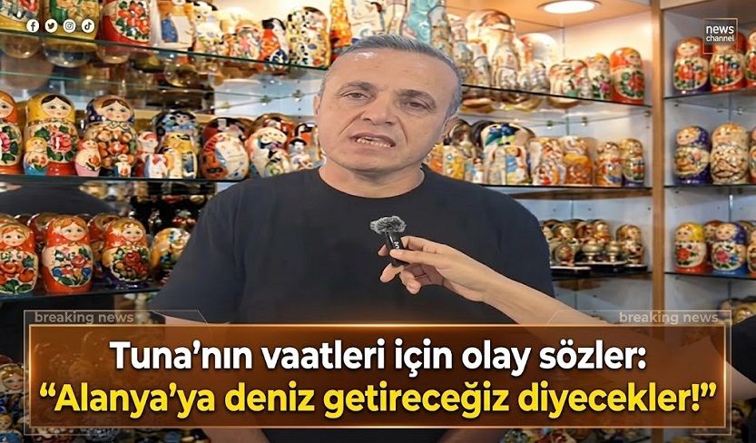ALTSO üyesinden dikkat çeken Mustafa Tuna çıkışı: Yakında Alanya'ya deniz getireceğiz derlerse şaşırmayın"