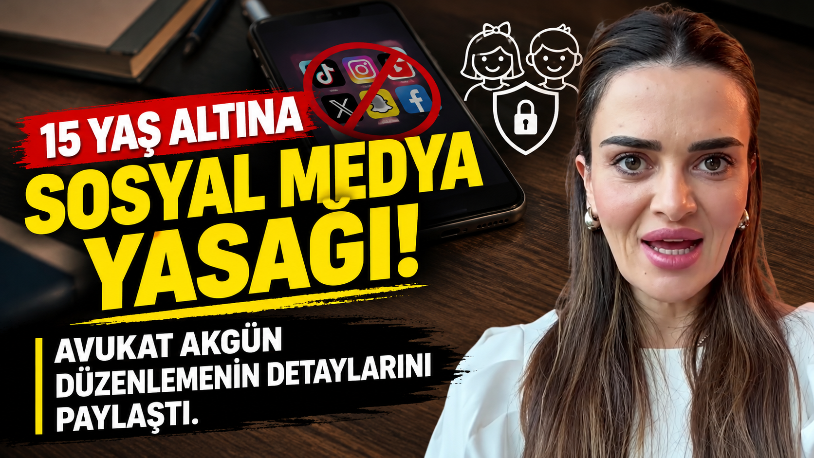 15 YAŞ ALTINA SOSYAL MEDYA YASAĞI! AVUKAT AKGÜN DÜZENLEMENİN DETAYLARINI PAYLAŞTI