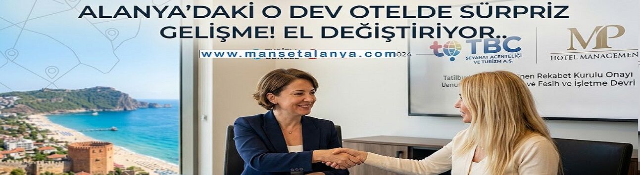 Alanya’daki O Dev Otelde Sürpriz Gelişme! El Değiştiriyor...