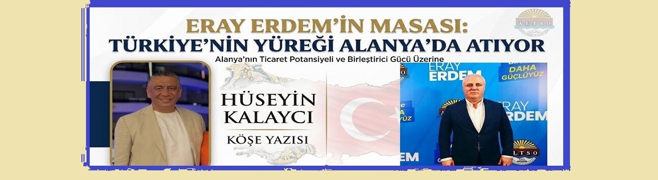 Eray Erdem ve Alanya’daki 'Büyük Türkiye' Tablosu Seçim Ofisi Değil, Adeta Bir Türkiye Kulübü