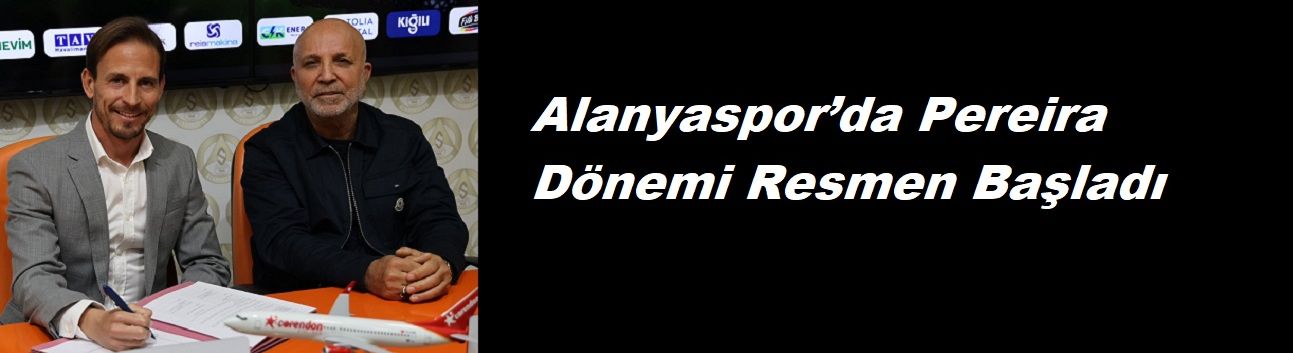 Alanyaspor’da Pereira Dönemi Resmen Başladı