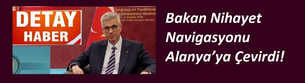 Bakan Nihayet Navigasyonu Alanya’ya Çevirdi!