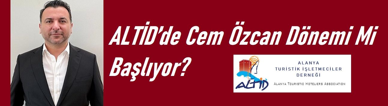 Cem Özcan, ALTİD’de Yeni Bir Sayfa Açıyor. Güçlü Otellerin Güçlü Derneği Olacak