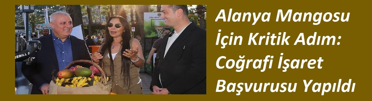 Alanya Mangosu İçin Kritik Adım: Coğrafi İşaret Başvurusu Yapıldı