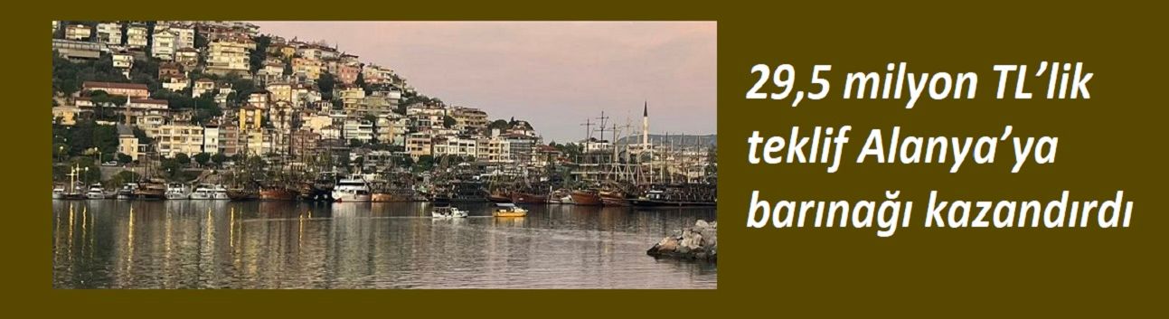 29,5 milyon TL’lik teklif Alanya’ya barınağı kazandırdı