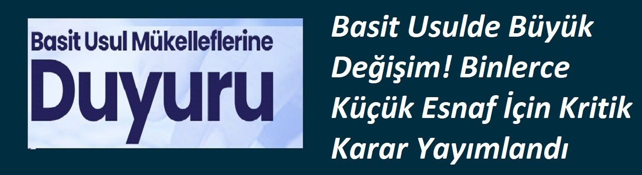 Basit Usulde Büyük Değişim! Binlerce Küçük Esnaf İçin Kritik Karar Yayımlandı”