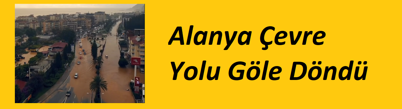Alanya Çevre Yolu Göle Döndü