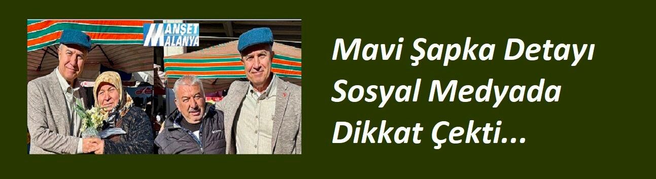 Mavi Şapka Detayı Sosyal Medyada Dikkat Çekti
