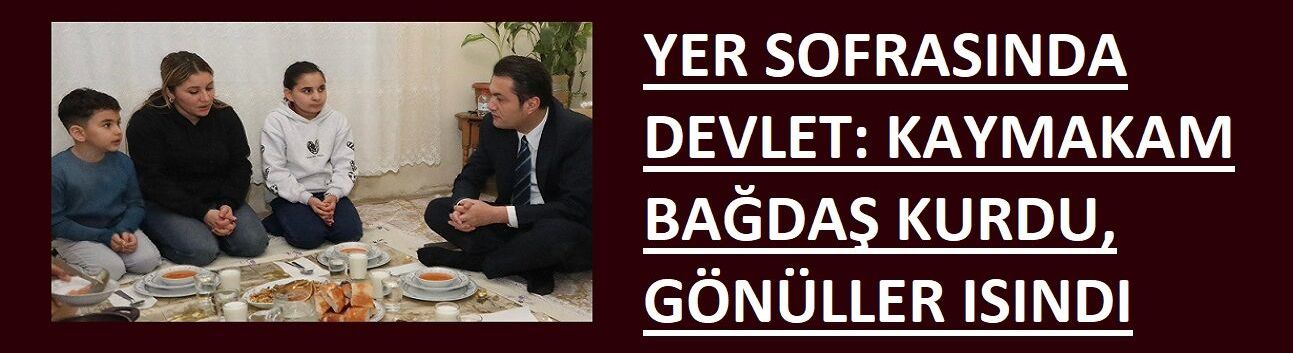 YER SOFRASINDA DEVLET: KAYMAKAM BAĞDAŞ KURDU, GÖNÜLLER ISINDI