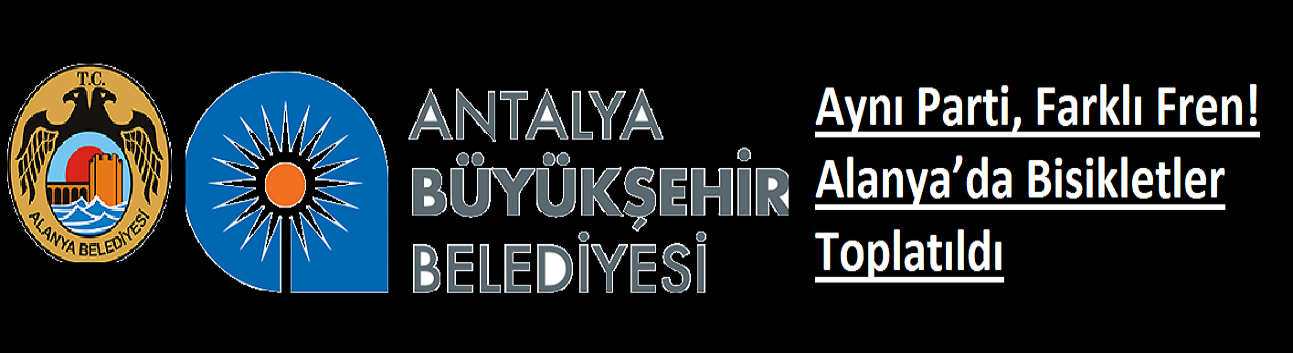 Aynı Parti, Farklı Fren! Alanya’da Bisikletler Toplatıldı