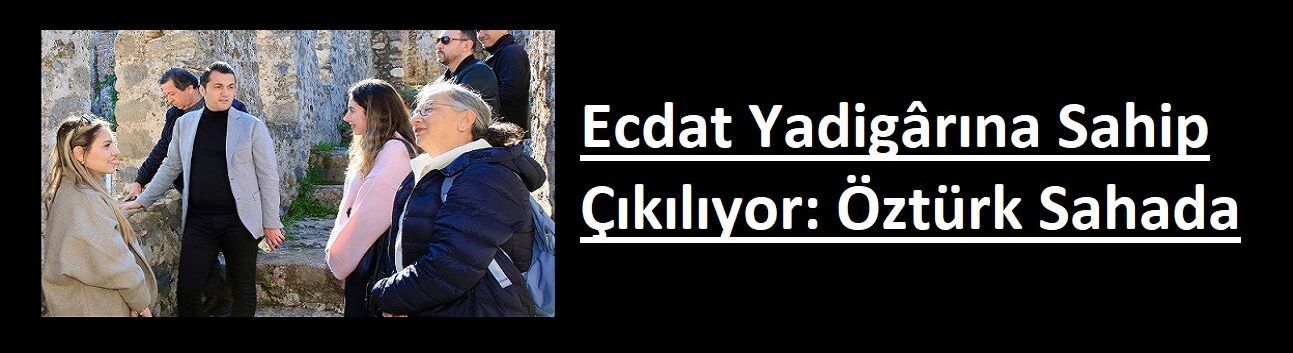 Ecdat Yadigârına Sahip Çıkılıyor: Öztürk Sahada
