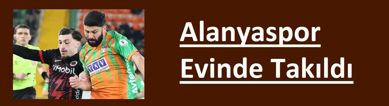 Alanyaspor Evinde Takıldı