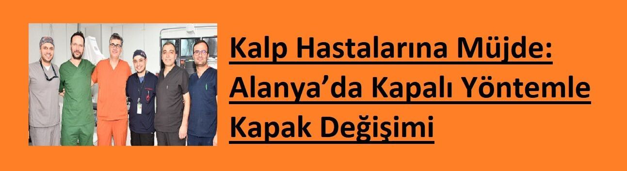 Kalp Hastalarına Müjde: Alanya’da Kapalı Yöntemle Kapak Değişimi