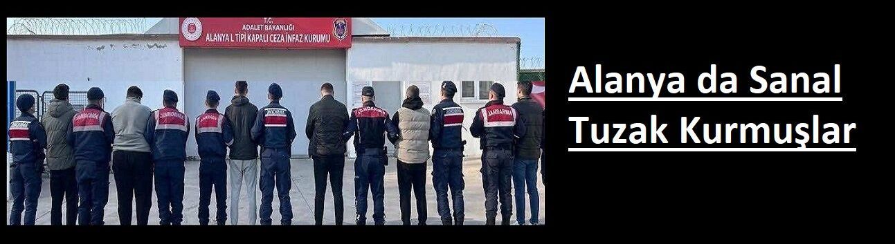 Alanya da Sanal Tuzak Kurmuşlar