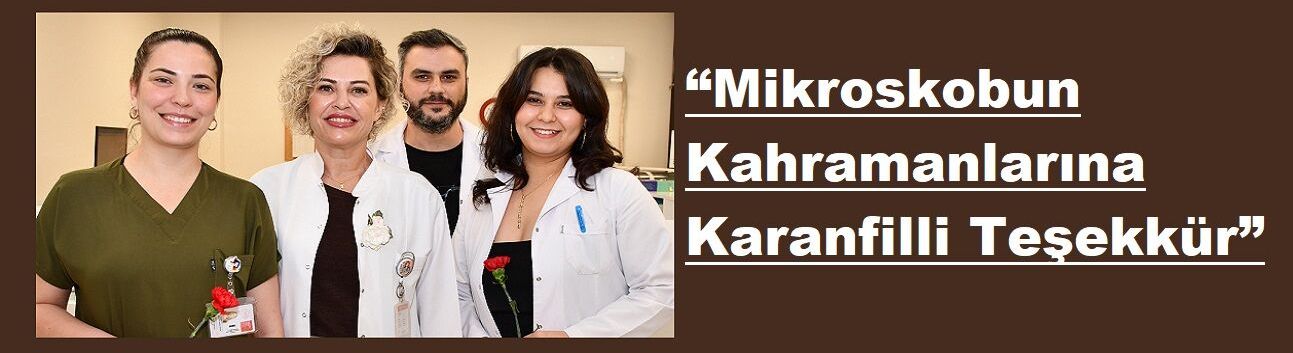 “Mikroskobun Kahramanlarına Karanfilli Teşekkür”