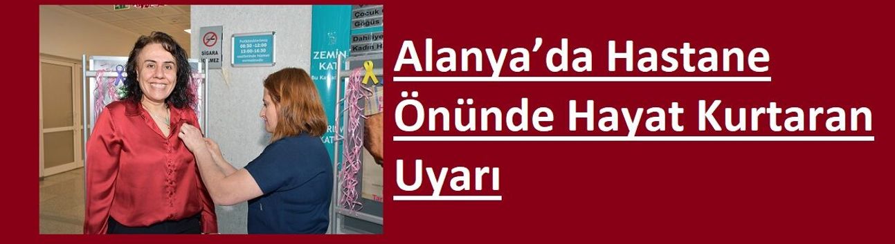 Alanya’da Hastane Önünde Hayat Kurtaran Uyarı