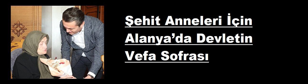 Şehit Anneleri İçin Alanya’da Devletin Vefa Sofrası