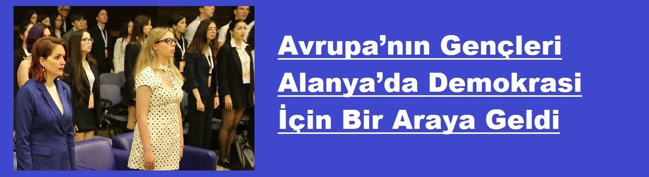 Avrupa’nın Gençleri Alanya’da Demokrasi İçin Bir Araya Geldi