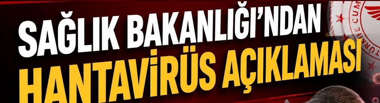 Sağlık Bakanlığı’ndan Hantavirüs Açıklaması