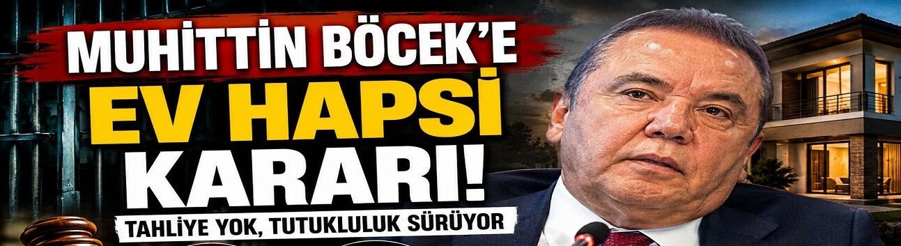 Ev Hapsi Kararı Çıktı! Muhittin Böcek Cezaevinden Çıkıyor Ama…