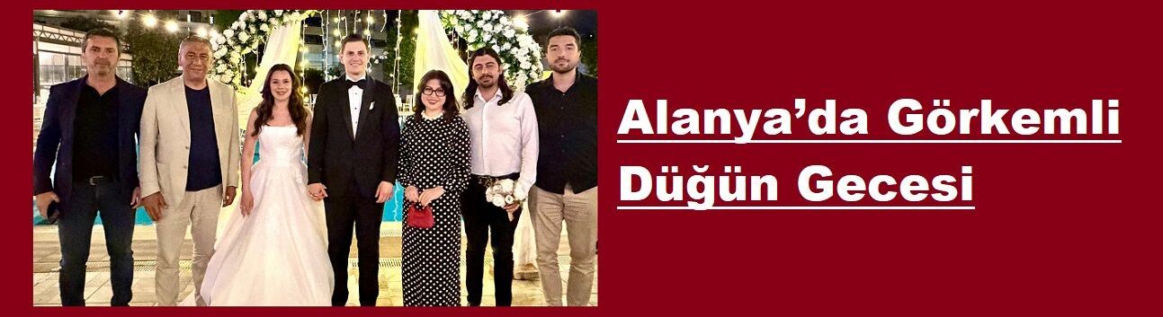 Alanya’da Görkemli Düğün Gecesi