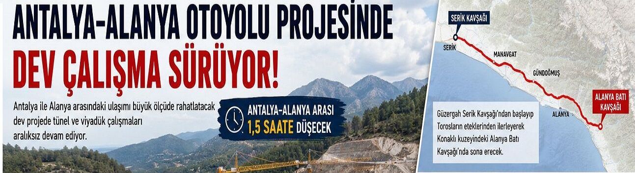 Antalya–Alanya Otoyolunda Dev Çalışma: Seyahat Süresi 1,5 Saate Düşecek