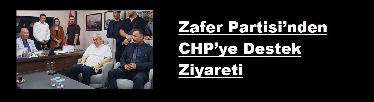 Zafer Partisi’nden CHP’ye Destek Ziyareti