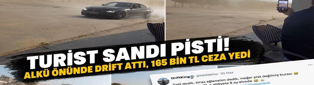 Alanya’da Drift Şovu Pahalıya Patladı! Turiste 165 Bin Liralık Ceza