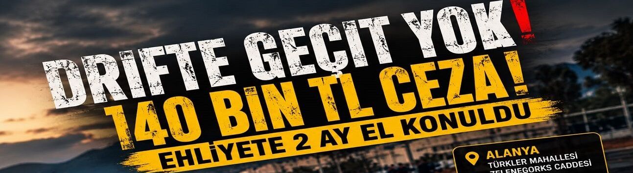Lastik Yaktı, Cebi Yandı! Driftin Bedeli 140 Bin TL Oldu