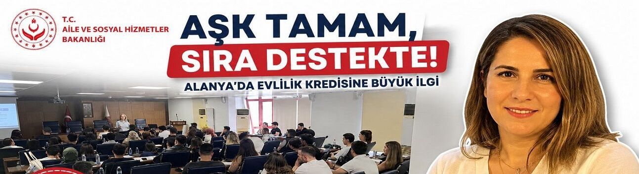 Bakanlıktan Gençlere Büyük Destek: Aşk Tamam, Sıra Destekte! Alanya’da Evlilik Kredisine Büyük İlgi