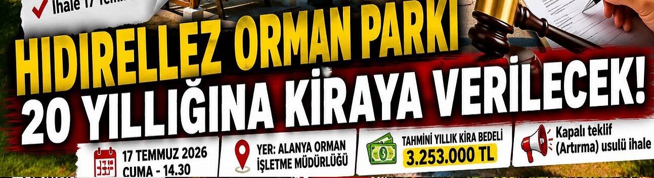 Alanya’da Hıdırellez Orman Parkı 20 Yıllığına İhaleye Çıkıyor