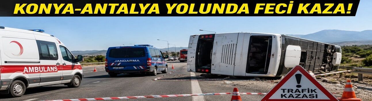 SON DAKİKA | Konya-Antalya Yolunda Feci Kaza: 1 Ölü, 12 Yaralı