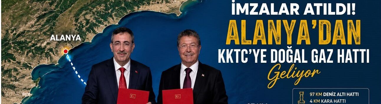 İmzalar Atıldı! Alanya’dan KKTC’ye Doğal Gaz Hattı Geliyor